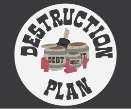 Debt Destruction Plan